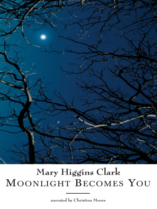 Title details for Moonlight Becomes You by Mary Higgins Clark - Available